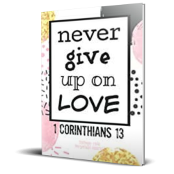 Christian Journal Never Give Up: 1 Corinthians 13