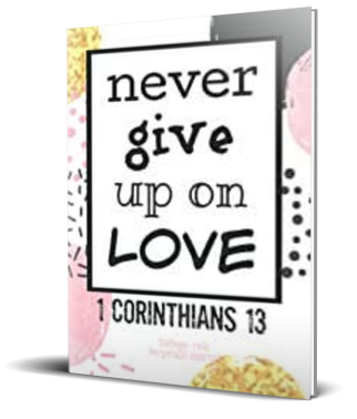 Christian Journal Never Give Up: 1 Corinthians 13